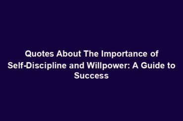 Quotes About The Importance of Self-Discipline and Willpower: A Guide to Success